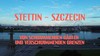 Stettin – Szczecin. Von schwimmenden Gärten und verschwimmenden Grenzen